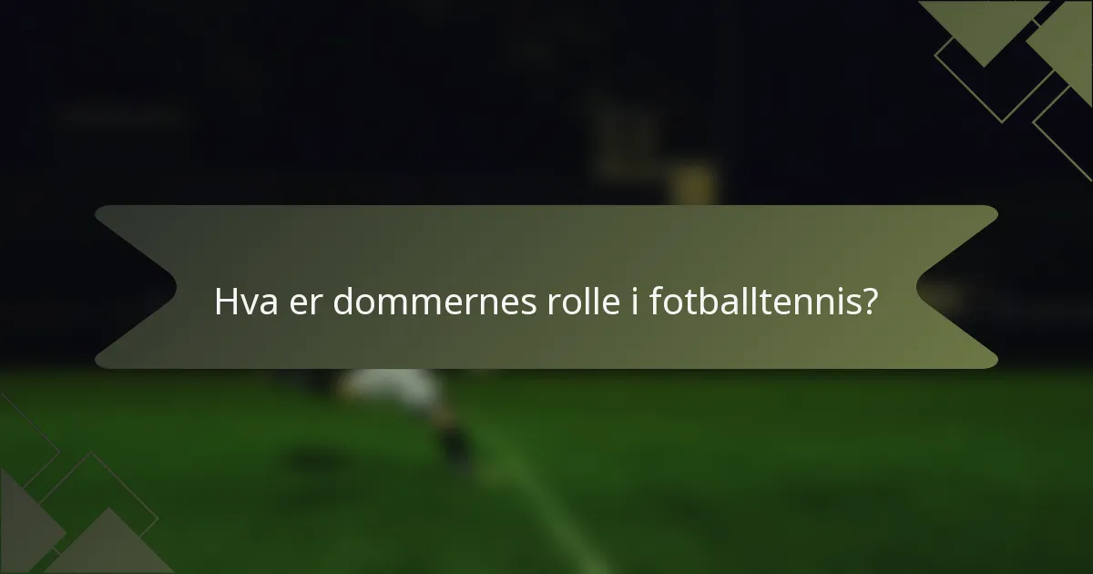 Hva er dommernes rolle i fotballtennis?