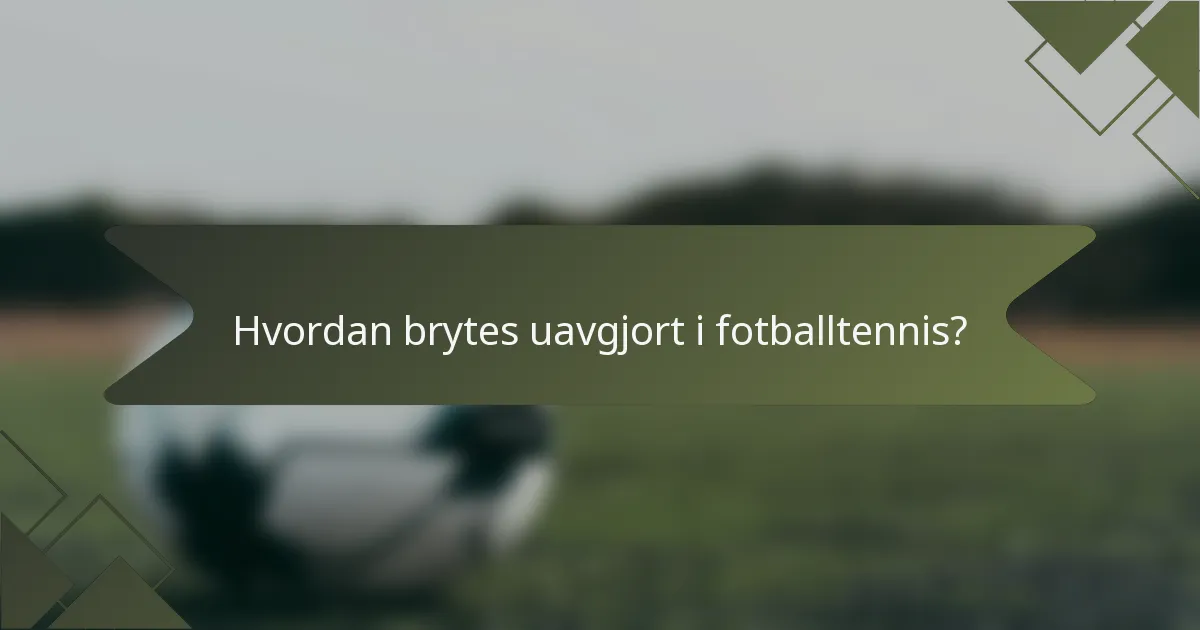 Hvordan brytes uavgjort i fotballtennis?